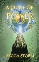 A Curse of Power: Book 1 (Blood and Power Series) 1918118043 Book Cover