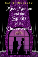 Miss Morton and the Spirits of the Underworld (A Miss Morton Mystery) 1496740629 Book Cover