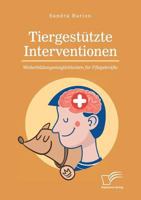 Tiergest�tzte Interventionen - Weiterbildungsm�glichkeiten F�r Pflegekr�fte 396146166X Book Cover