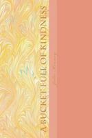 A Bucket full of Kindness: A Do-Gooder's Bucket list for Women 1724285114 Book Cover