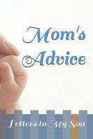 Mom's Advice: Letters to My Son 1097798364 Book Cover