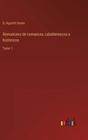 Romancero de romances caballerescos e históricos: Tomo 1 3368108719 Book Cover
