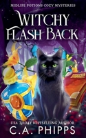 Witchy Flash Back: A Paranormal Cozy Mystery (Midlife Potions) B0C9LBMWMW Book Cover