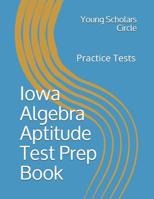 Iowa Algebra Aptitude Test Prep Book: Full Length Mock Tests 1719826609 Book Cover