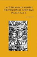 La Celebration Du Mystere Chretien Dans Le Catechisme de Jean-Paul II 9042917342 Book Cover