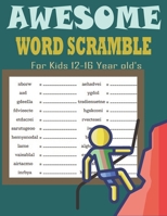 Awesome Word Scramble For Kids 12-16 Year old's: Relax your mental sharpness by solving both challenging - Word Scramble puzzles B0CNYMZD5B Book Cover