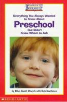 Everything You Always Wanted to Know About Preschool - But Didn't Know Whom to Ask (Scholastic Parent Bookshelf) 0590936018 Book Cover
