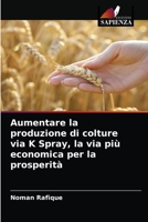 Aumentare la produzione di colture via K Spray, la via più economica per la prosperità 6202889659 Book Cover