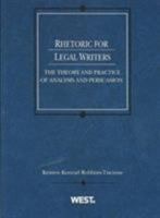 Rhetoric for Legal Writers: The Theory and Practice of Analysis and Persuasion 0314151842 Book Cover