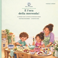 È l'ora della merenda!: 20 MERENDE SANE ILLUSTRATE DA PREPARARE INSIEME (COLLANA PICCOLE MANI IN CUCINA) (Italian Edition) B0HKJ7NYRS Book Cover