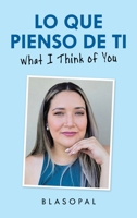 Lo que pienso de ti: What I Think of You 1698707398 Book Cover