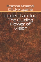 Understanding The Guiding Power of Vision B08WZCVDYF Book Cover