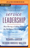 Service Leadership: How Having a Calling Makes the Workplace More Effective 1543680631 Book Cover