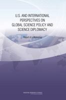 U.S. and International Perspectives on Global Science Policy and Science Diplomacy: Report of a Workshop 0309224381 Book Cover