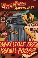 Buck Wilder's Adventures #1: Who Stole the Animal Poop? (Buck Wilder's Adventures) 0982547587 Book Cover