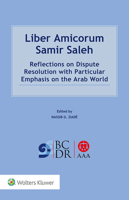 Liber Amicorum Samir Saleh : Reflections on Dispute Resolution with Particular Emphasis on the Arab World 9403514620 Book Cover