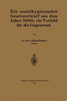 Ein Sozialhygienischer Gesetzentwurf Aus Dem Jahre 1800, Ein Vorbild Fur Die Gegenwart 3662238594 Book Cover