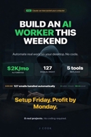 Build an AI Worker This Weekend: The Claude Cowork Guide to Automating Your Desktop B0GV47V6KC Book Cover