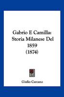 Gabrio E Camilla: Storia Milanese Del Mdccclix.... 1271121190 Book Cover