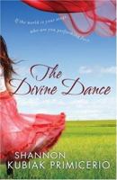 The Divine Dance: If the World is Your Stage, Who Are You Performing For? 0764203436 Book Cover