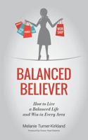Balanced Believer: How to Live a Balanced Life and Win in Every Area 0692866884 Book Cover
