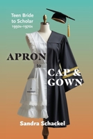 Apron to Cap & Gown: Teen Bride to Scholar, 1950s-1970s B0FJ7QCCNT Book Cover