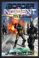 The Border Incident (Stone Blade Book 7) 1518815243 Book Cover