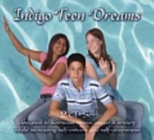 Indigo Teen Dreams: 2 CD Set Designed to Decrease Stress, Anger & Anxiety While Increasing Self-Esteem and Self-Awareness (Indigo Dreams) 0983625603 Book Cover