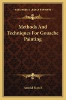 Methods and Techniques for Gouache Painting 1163194883 Book Cover