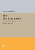 The Blue-Eyed Enemy: Japan Against the West in Java and Luzon 1942-1945 0691602778 Book Cover