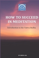 How To Succeed In Meditation: Introduction to the Tattva Bodha Volume 1 B086B5Q8YZ Book Cover
