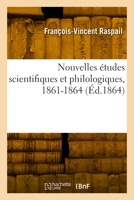 Nouvelles études scientifiques et philologiques, 1861-1864 2329977034 Book Cover