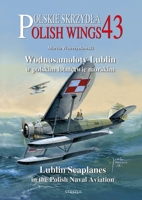 Lublin Seaplanes in the Polish Naval Aviation (Polish Wings) (English and Polish Edition) 8368377013 Book Cover