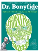 Dr. Bonyfide Presents Bones of the Head, Face and Neck 0991296834 Book Cover