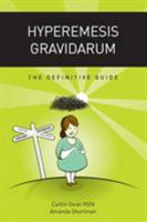 Hyperemesis Gravidarum: The Definitive Guide 099306230X Book Cover