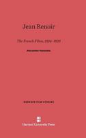 Jean Renoir: The French Films, 1924-1939 0674473604 Book Cover