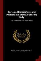 Cartolai, Illuminators, and Printers in Fifteenth-century Italy: The Evidence of The Ripoli Press 1016176414 Book Cover