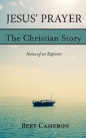 Jesus' Prayer: The Christian Story-Notes of an Explorer: Notes of an Explorer 1573836044 Book Cover