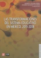Las transformaciones del sistema educativo en México, 2013-2018 (Educacion Y Pedagogia) 607162763X Book Cover