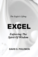 Excel: Enforcing the Spirit of Wisdom 1966141130 Book Cover