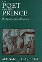 The Poet and the Prince: Ovid and Augustan Discourse 0520202236 Book Cover