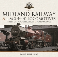 Midland Railway and L M S 4-4-0 Locomotives: Their Design, Operation and Performance 1526772507 Book Cover