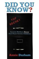 Did You Know?: "Secrets Mothers Never Tell Their Grown Children" 1477253742 Book Cover
