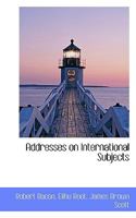 Addresses on International Subjects (Classic Reprint) 1287348459 Book Cover