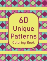 60 Unique Patterns Coloring Book: For Adults and Teens B08VCMWPQ4 Book Cover