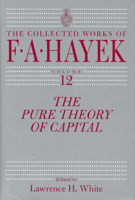 The Pure Theory of Capital (The Collected Works of F. A. Hayek) 086597845X Book Cover