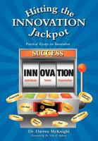 Hitting the Innovation Jackpot: Practical Essays on Innovation 1462070108 Book Cover