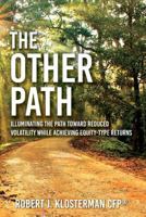 The Other Path: Illuminating the Path toward Reduced Volatility while Achieving Equity-Type Returns 1974502325 Book Cover