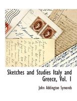 Sketches and Studies in Italy and Greece - Volume I 101129009X Book Cover