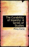 The curability of insanity;: A series of studies (Medicine & society in America) 1017891125 Book Cover